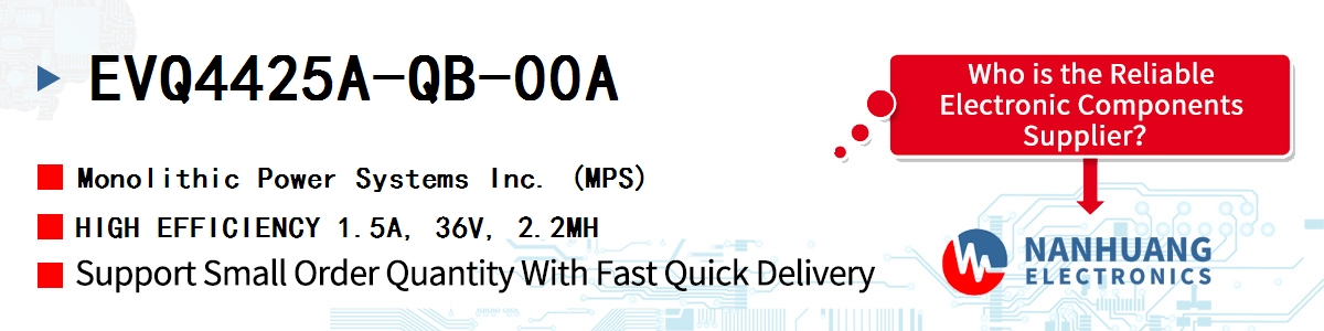 EVQ4425A-QB-00A MPS HIGH EFFICIENCY 1.5A, 36V, 2.2MH