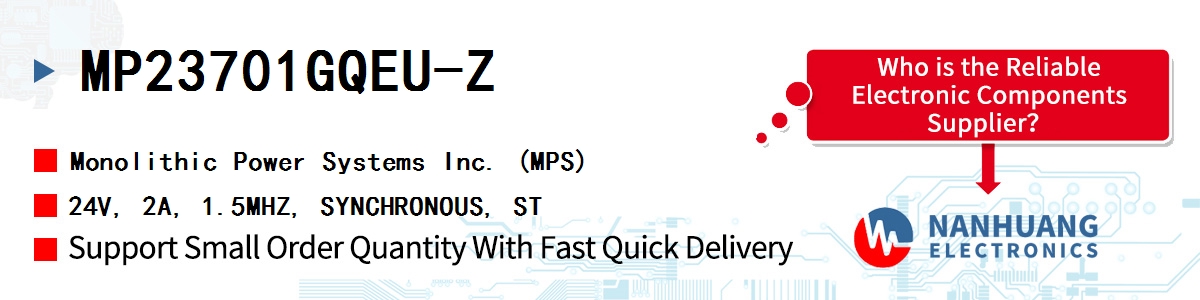 MP23701GQEU-Z MPS 24V, 2A, 1.5MHZ, SYNCHRONOUS, ST