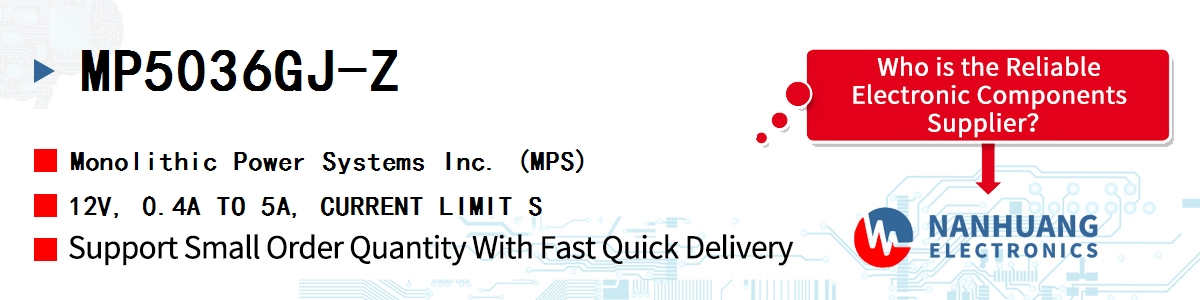 MP5036GJ-Z MPS 12V, 0.4A TO 5A, CURRENT LIMIT S