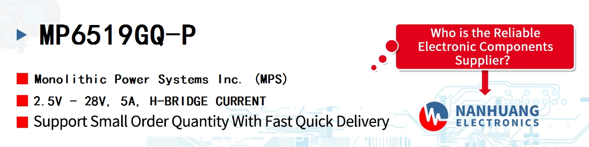 MP6519GQ-P MPS 2.5V - 28V, 5A, H-BRIDGE CURRENT