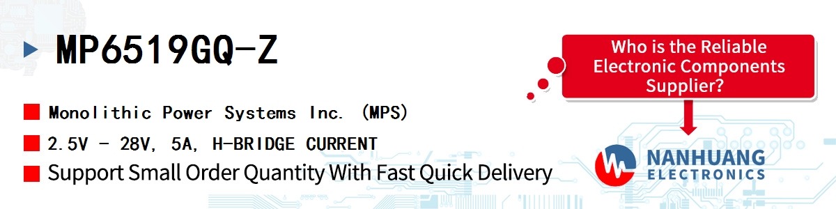 MP6519GQ-Z MPS 2.5V - 28V, 5A, H-BRIDGE CURRENT