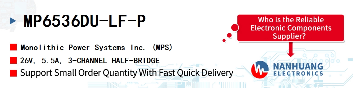 MP6536DU-LF-P MPS 26V, 5.5A, 3-CHANNEL HALF-BRIDGE