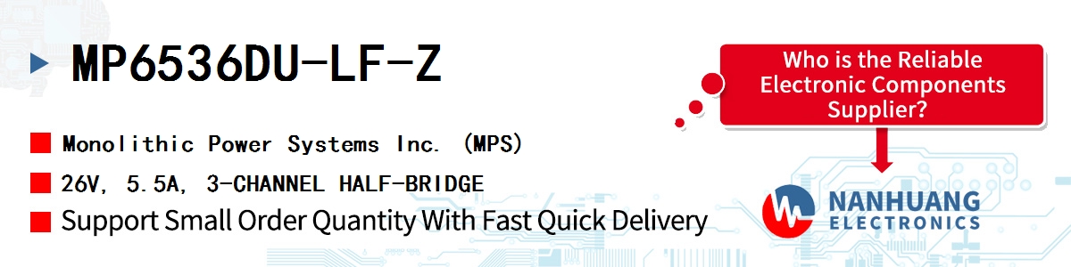 MP6536DU-LF-Z MPS 26V, 5.5A, 3-CHANNEL HALF-BRIDGE