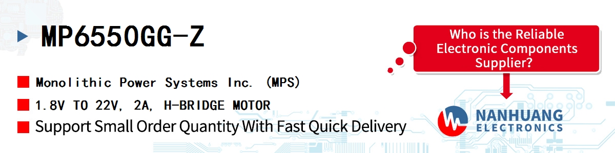 MP6550GG-Z MPS 1.8V TO 22V, 2A, H-BRIDGE MOTOR