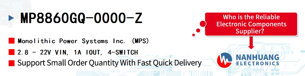 MP8860GQ-0000-Z MPS 2.8 - 22V VIN, 1A IOUT, 4-SWITCH