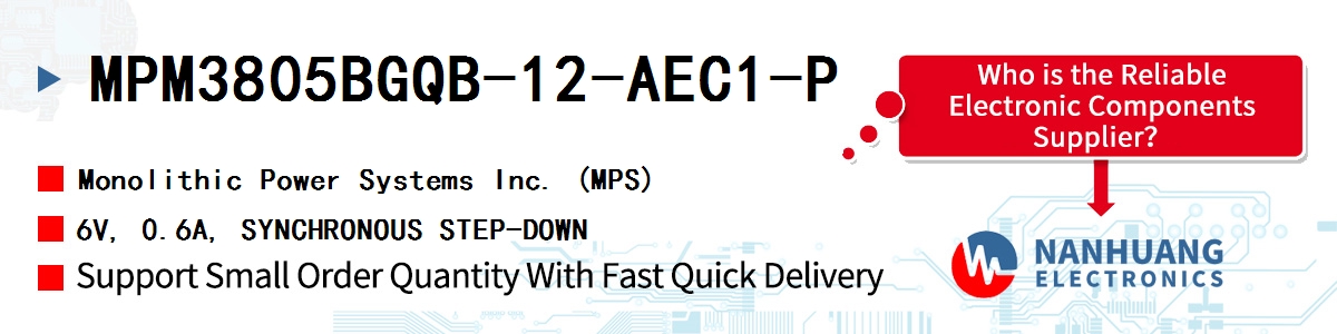 MPM3805BGQB-12-AEC1-P MPS 6V, 0.6A, SYNCHRONOUS STEP-DOWN