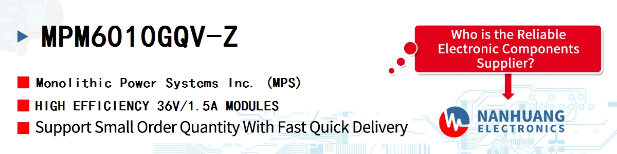 MPM6010GQV-Z MPS HIGH EFFICIENCY 36V/1.5A MODULES
