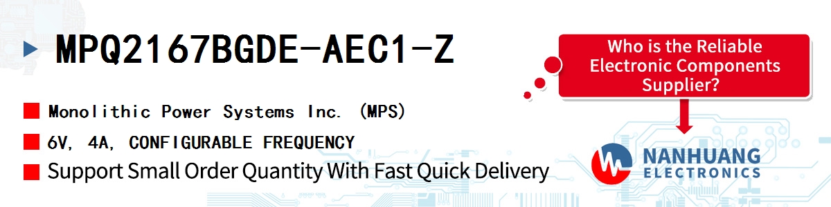 MPQ2167BGDE-AEC1-Z MPS 6V, 4A, CONFIGURABLE FREQUENCY