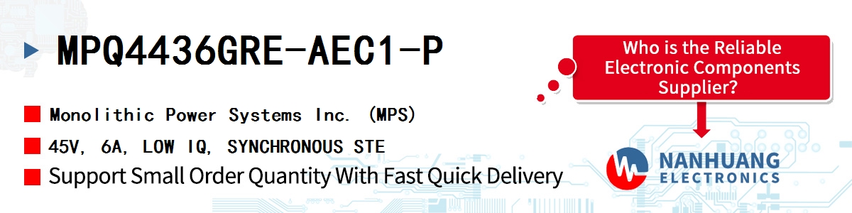 MPQ4436GRE-AEC1-P MPS 45V, 6A, LOW IQ, SYNCHRONOUS STE