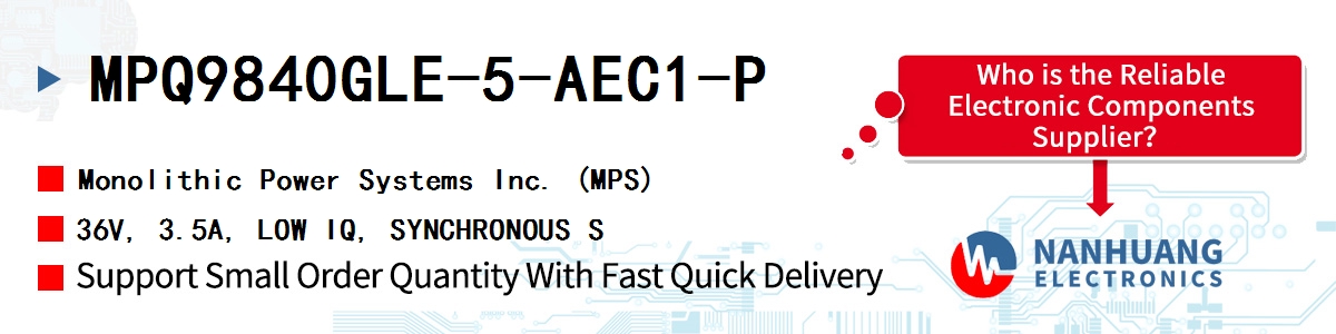 MPQ9840GLE-5-AEC1-P MPS 36V, 3.5A, LOW IQ, SYNCHRONOUS S