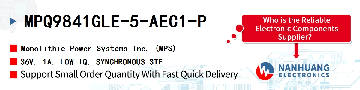 MPQ9841GLE-5-AEC1-P MPS 36V, 1A, LOW IQ, SYNCHRONOUS STE
