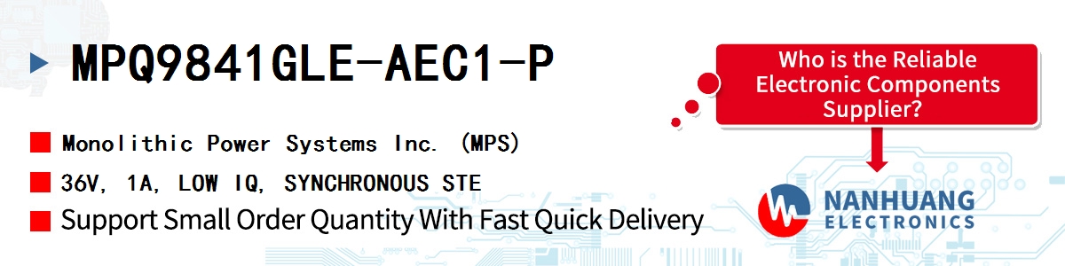 MPQ9841GLE-AEC1-P MPS 36V, 1A, LOW IQ, SYNCHRONOUS STE