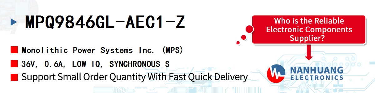 MPQ9846GL-AEC1-Z MPS 36V, 0.6A, LOW IQ, SYNCHRONOUS S